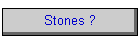 Stones ?